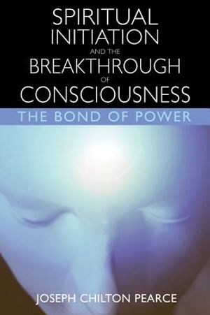 Spiritual Initiation And The Breakthrough Of Consciousness: