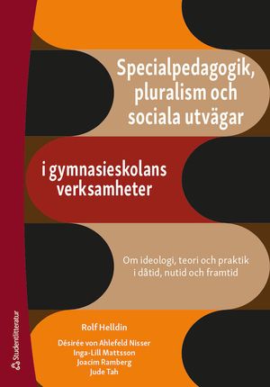 Specialpedagogik, pluralism och sociala utvägar i gymnasieskolans verksamheter - Om ideologi, teori och praktik i dåtid, nutid o | 1:a upplagan