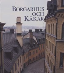 Borgarhus och kåkar. AB Stadsholmen-sanering och byggnadsvård i Stockholm