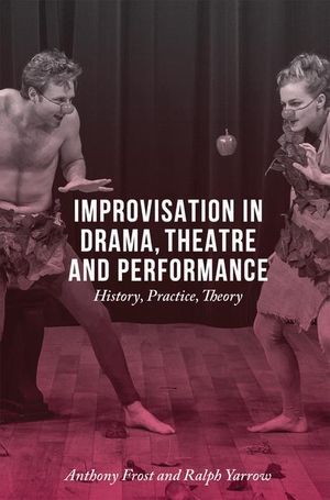 Improvisation in Drama, Theatre and Performance | 3:e upplagan