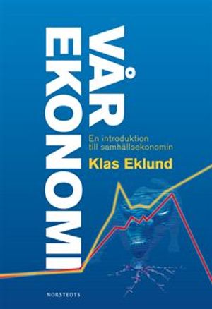 Vår ekonomi : en introduktion till samhällsekonomi | 12:e upplagan