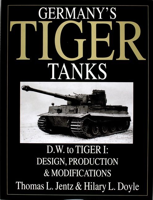 Germanys tiger tanks d.w. to tiger i - design, production & modifications | 0:e upplagan