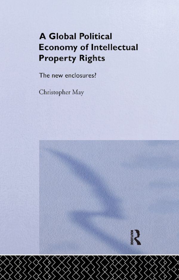 The Global Political Economy of Intellectual Property Rights | 1:a upplagan