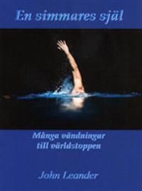 En simmares själ : många vändningar till världstoppen | 1:a upplagan