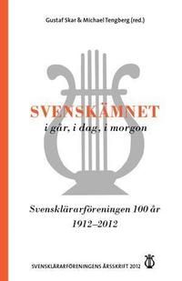 Svensklärarföreningens årsskrift Årsskrift 2012: Svenskämnet i går, i dag,