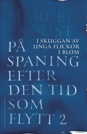 På spaning efter den tid som flytt. II : I skuggan av unga flickor i blom