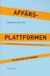 Affärsplattformen : entreprenören och företagets första år - nu med idéplattformen (2009)