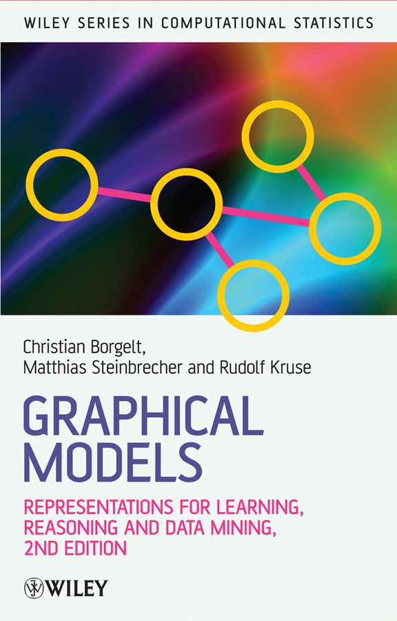 Graphical Models: Representations for Learning, Reasoning and Data Mining , | 2:a upplagan