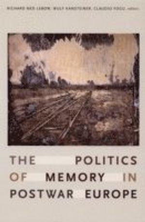 The Politics of Memory in Postwar Europe