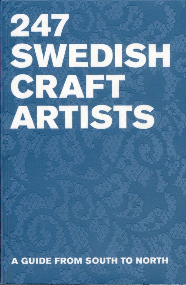 247 swedish Crafts Artists : a guide from South to North | 1:a upplagan