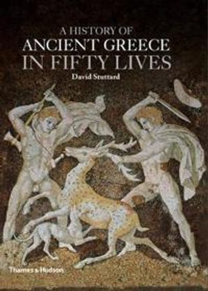 A History of Ancient Greece in Fifty Lives