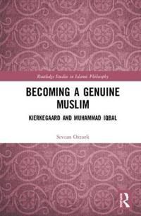 Becoming a genuine muslim - kierkegaard and muhammad iqbal | 0:e upplagan