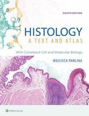 Histology: A Text and Atlas: With Correlated Cell and Molecular Biology | 8:e upplagan