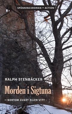 Morden i Sigtuna  : - bortom svart eller vitt | 0:e upplagan