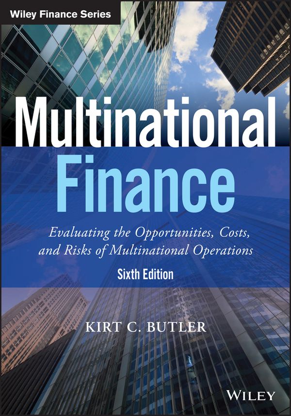 Multinational Finance: Evaluating the Opportunities, Costs, and Risks of Multinational Operations | 1:a upplagan
