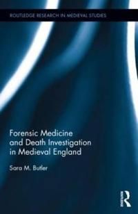 Forensic Medicine and Death Investigation in Medieval England | 1:a upplagan