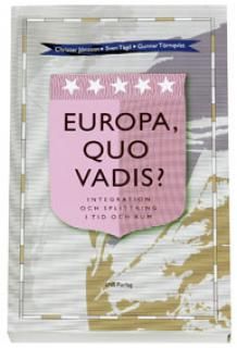 Europa, quo vadis? : integration och splittring i tid och rum | 1:a upplagan