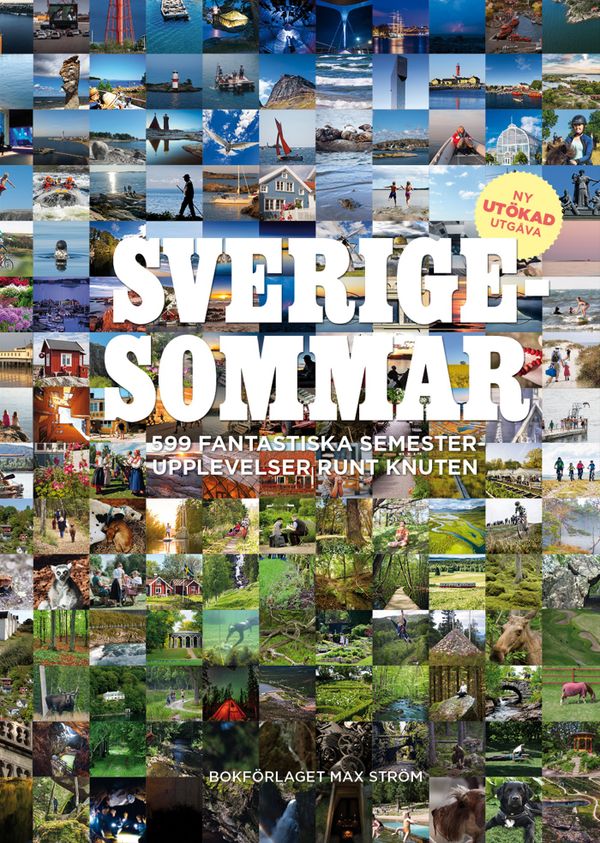 Sverigesommar : 599 fantastiska semesterupplevelser runt knuten | 0:e upplagan
