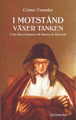 I motstånd växer tanken : från Klara Johanson till Simone de Beauvoir | 1:a upplagan