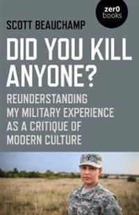 Did You Kill Anyone? – Reunderstanding My Military Experience as a Critique of Modern Culture