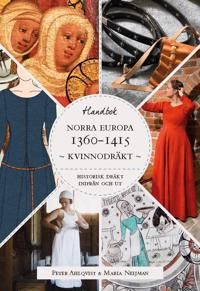 Historisk dräkt – inifrån och ut: Kvinnodräkten i Norra Europa 1360-1415