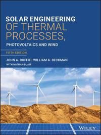 Solar Engineering of Thermal Processes, Photovoltaics and Wind, 5th Edition