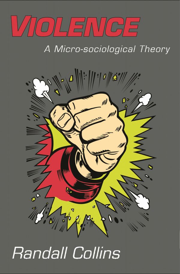 Violence: A Micro-Sociological Theory | 1:a upplagan