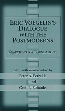 Eric Voegelin's Dialogue with the Postmoderns