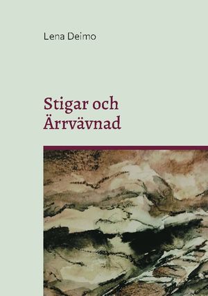 Stigar och Ärrvävnad : En resa genom släktleden i ord och bild | 1:a upplagan