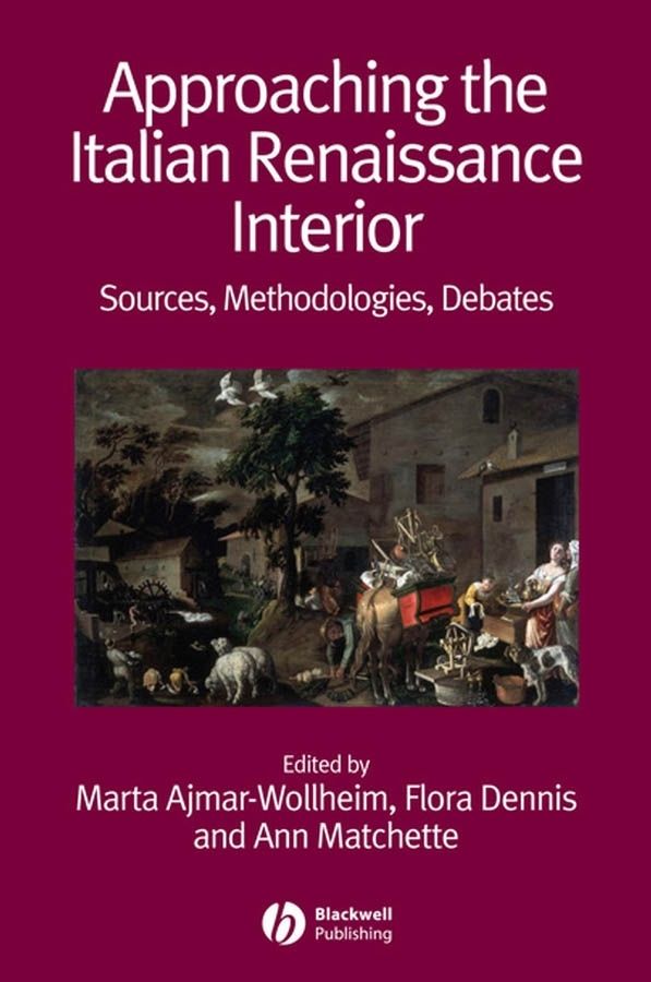 Approaching the Italian Renaissance Interior: Sources, Methodologies, Debat | 1:a upplagan