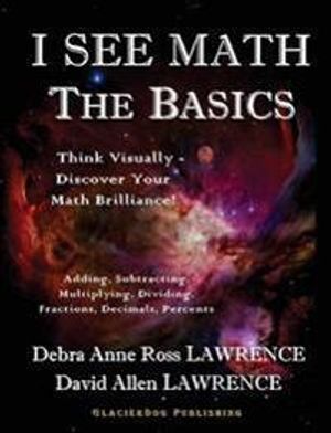 I See Math: The Basics: Think Visually - Discover Your Math Brilliance