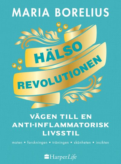 Hälsorevolutionen: Vägen till en anti-inflammatorisk livsstil | 1:a upplagan