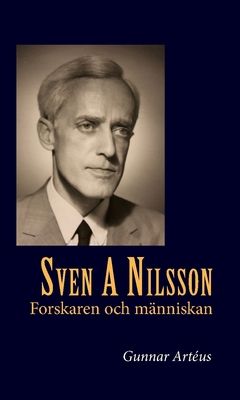 Sven A Nilsson : Forskaren och människan | 0:e upplagan
