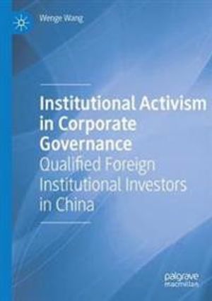 Institutional Activism in Corporate Governance: Qualified Foreign Institutional Investors in China | 1:a upplagan