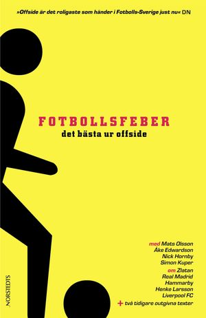 Fotbollsfeber : Det bästa ur Offside : med Nick Hornby, Mats Olsson, Åke Edwardson, Petter Karls | 1:a upplagan