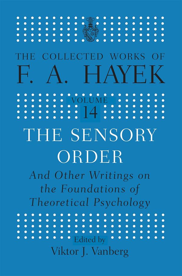The Sensory Order and Other Writings on the Foundations of Theoretical Psychology | 1:a upplagan