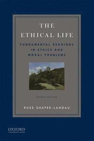 The Ethical Life: Fundamental Readings in Ethics and Contemporary Moral Problems | 4:e upplagan