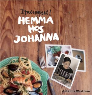 Italienskt! Hemma hos Johanna | 1:a upplagan