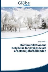 Kommunikationens Betydelse för Psykosociala Arbetsmiljöförhållanden | 2:a upplagan