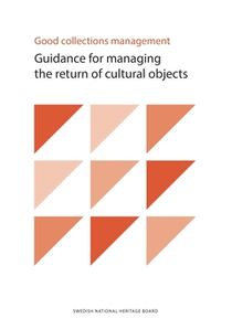 Good collections management : guidance for managing the return of cultural objects