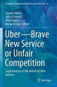 Uber?Brave New Service or Unfair Competition: Legal Analysis of the Nature of Uber Services: 76 (Ius Gentium: Comparative Perspe