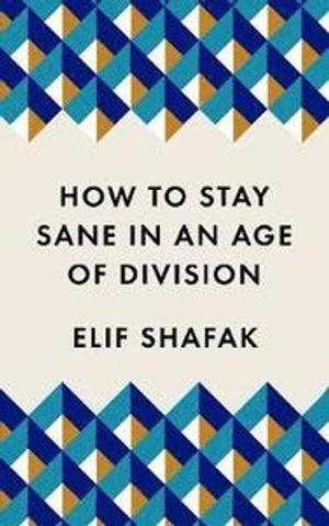 How to Stay Sane in an Age of Division