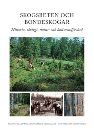 Skogsbeten och bondeskogar : Historia, ekologi, natur- och kulturmiljövård