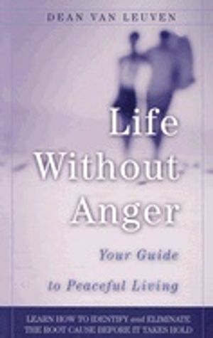 Life Without Anger : Your Guide to Peaceful Living