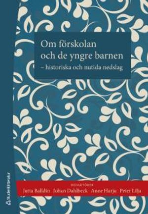 Om förskolan och de yngre barnen : historiska och nutida nedslag | 1:a upplagan