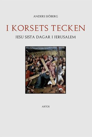 I korsets tecken - Jesu sista dagar i Jerusalem