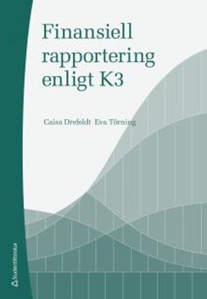 Finansiell rapportering enligt K3 | 3:e upplagan