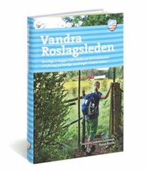 Vandra Roslagsleden : samtliga 11 etapper från Danderyd till Grisslehamn och förslag på trevliga vandringar i ledens närhet |  2:e upplagan