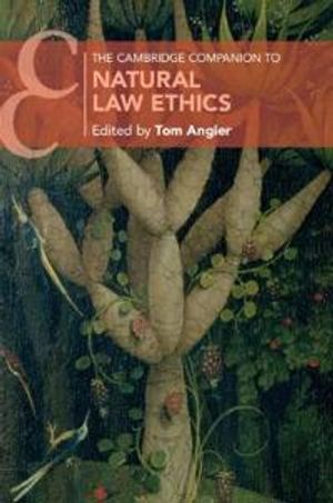 The Cambridge Companion to Natural Law Ethics