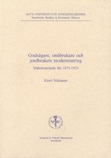 Godsägare, småbrukare och jordbrukets modernisering Södermanlands län 1875–1935